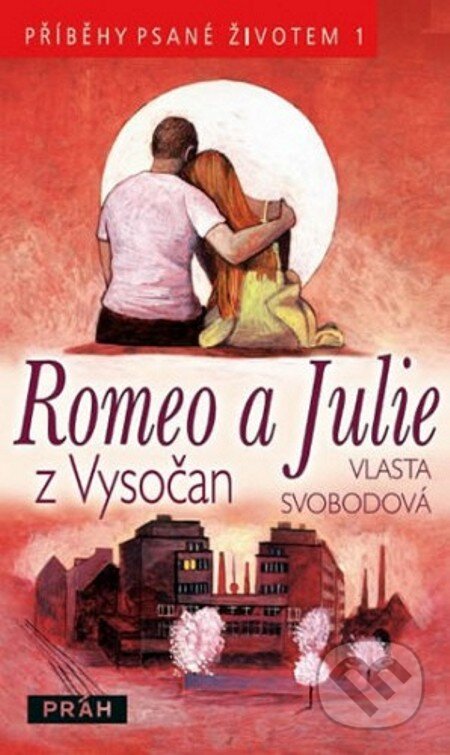 E-kniha: Romeo a Julie z Vysočan (Vlasta Svobodová). Práh, 2011