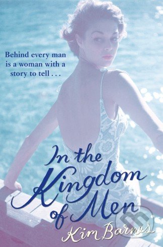 In the Kingdom of Men - Kim Barnes, Windmill Books, 2013