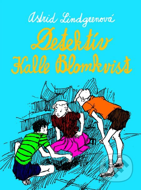 Detektív Kalle Blomkvist - Astrid Lindgren, Slovart, 2013