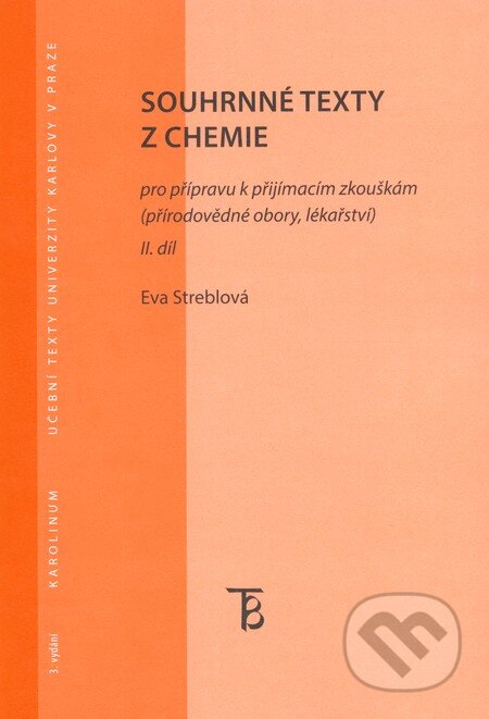 Souhrnné texty z chemie pro přípravu k přijímacím zkouškám II. - Eva Streblová, Karolinum, 2013
