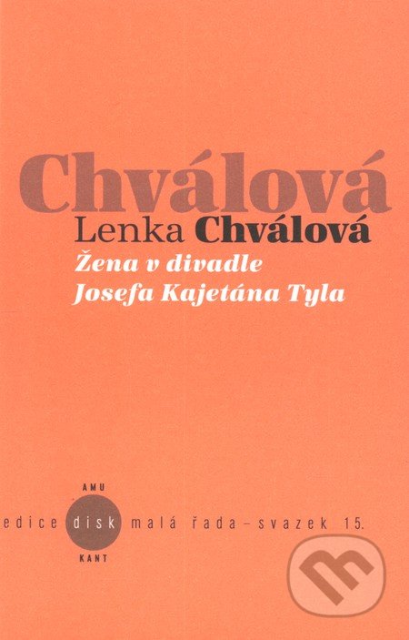 Žena v divadle Josefa Kajetána Tyla - Lenka Chválová, Kant, 2013