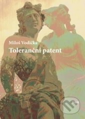 Toleranční patent - Miloš Vodička, H&H, 2013