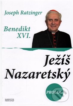 Ježíš Nazaretský 3. - Joseph Ratzinger – Benedikt XVI., Barrister & Principal, 2013