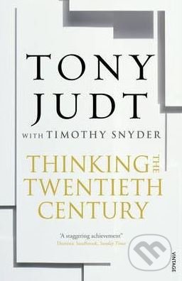 Thinking the 20th Century - Tony Judt, Random House, 2013