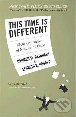 This Time is Different - Carmen M. Reinhart, Kenneth S. Rogoff, Princeton Review, 2011