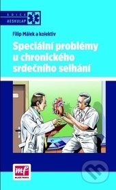 Speciální problémy u chronického srdečního selhání - Filip Málek, Mladá fronta, 2013