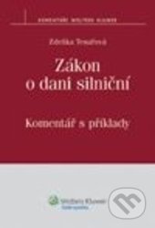 Zákon o dani silniční - Zdeňka Tesařová, Wolters Kluwer ČR, 2013