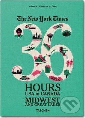 NY Times, 36 Hours, USA, Midwest - Barbara Ireland, Taschen, 2013