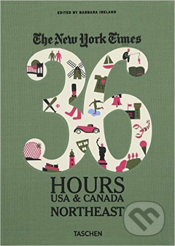 The New York Times: 36 Hours - Barbara Ireland, Taschen, 2013