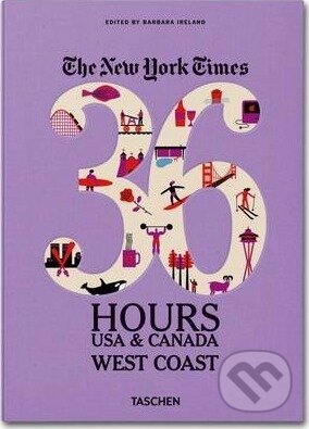 Ny Times, 36 Hours, USA & Canada, West Coast - Barbara Ireland, Taschen, 2013