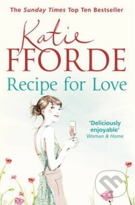 Recipe for Love - Katie Fforde, Arrow Books, 2013