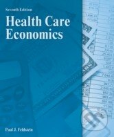 Health Care Economics - Paul J. Feldstein, Delmar Cengage Learning, 2011