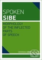 Spoken Sibe: Morphology of the Inflected Parts of Speech - Veronika Zikmundová, Karolinum, 2013