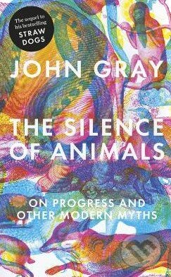The Silence of Animals (On Progress and Other Modern Myths) - kniha z kategorie Odborné a naučné