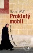 Prokletý mobil - Notker Wolf, Karmelitánské nakladatelství, 2009