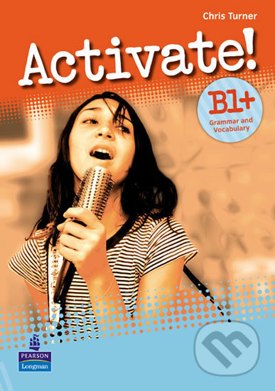 Activate! B1+: Grammar and Vocabulary - Chris Turner, Pearson, 2009