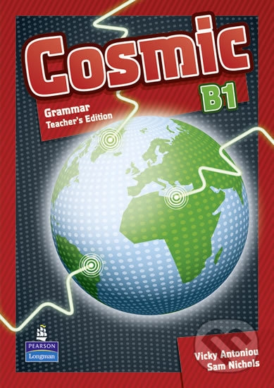 Cosmic B1: Grammar Teacher´s Guide - Sam Nichols, Vicky Antoniou, Pearson, 2011