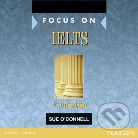 Focus on IELTS Foundation Class CD 1-2 - Sue O´Connell, Pearson, 2006