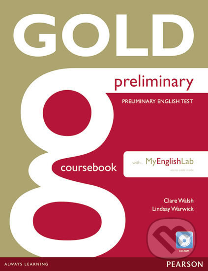 Gold Preliminary: 2014 Coursebook w/ CD-ROM/Prelim MyEnglishLab Pack - Clare Walsh, Pearson, 2014