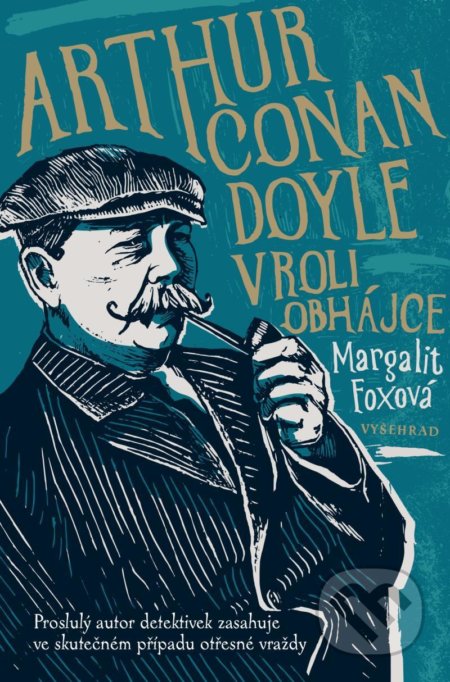 Arthur Conan Doyle v roli obhájce - Margalit Fox, Vyšehrad, 2022
