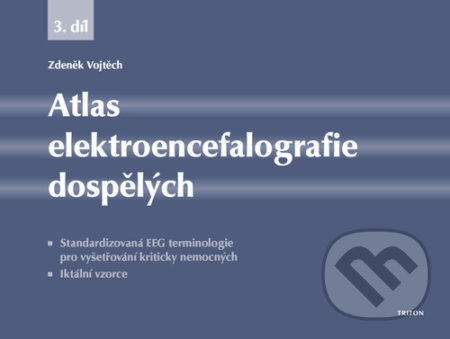 Atlas elektroencefalografie dospělých 3. díl - Zdeněk Vojtěch, Triton, 2022