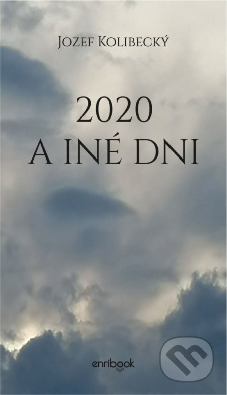 2020 a iné dni - Jozef Kolibecký, Enribook, 2022