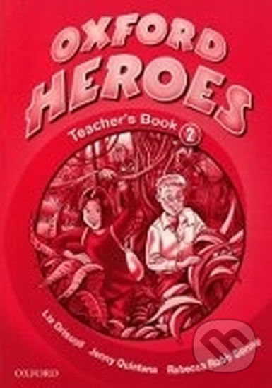 Oxford Heroes 2: Teacher´s Book - Jenny Quintana, Oxford University Press