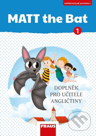 MATT the Bat 1 - Kopírovatelné materiály pro učitele - Doplňky - Lucie Krejčí, Miluška Karásková