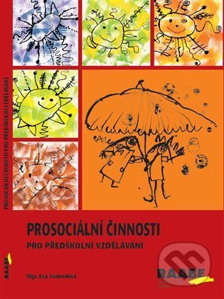 Prosociální činnosti v předškolním vzdělávání - Eva Svobodová, Hana Švejdová, Raabe CZ, 2022