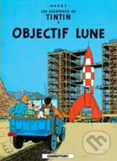 Les Aventures de Tintin 16: Objectif Lune - Hergé (ilustrátor), Casterman, 2007