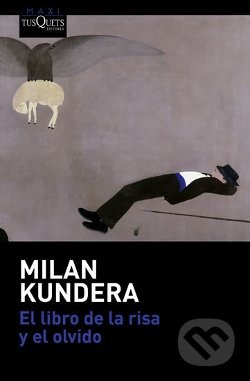 El libro de la risa y el olvido - Milan Kundera, Tusquets, 2016