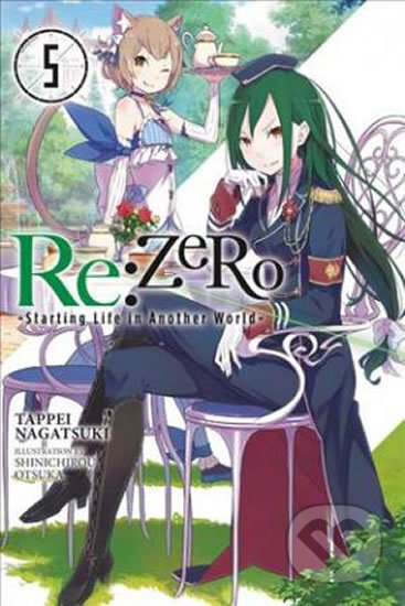 RE: Zero/Volume 5: Starting Life in Another World - Tappei Nagatsuki, Shinichirou Otsuka (ilustrátor), Yen Press, 2017