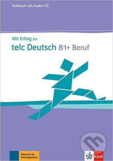 Mit Erfolg zu telc Deutsch B1+ Beruf – TB + CD, Klett, 2017