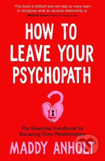 How to Leave Your Psychopath - Maddy Anholt, MacMillan, 2022