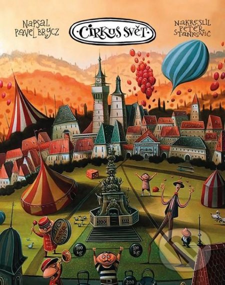 Cirkus Svět - Pavel Brycz, Peter Stankovič (ilustrátor), Pikola, 2022