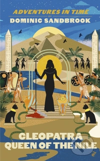 Adventures in Time: Cleopatra, Queen of the Nile - Dominic Sandbrook, Particular Books, 2022