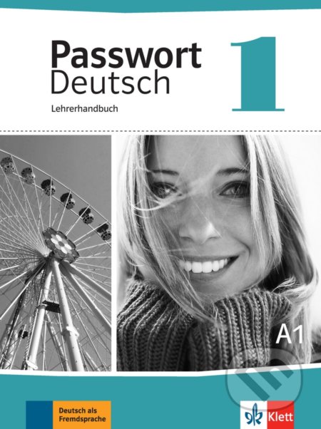 Passwort Deutsch neu 1 (A1) – Lehrerhandbuch, Klett, 2017