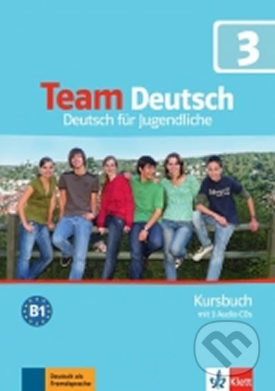 Team Deutsch 3 (B1) – Kursbuch + 2CD, Klett, 2017