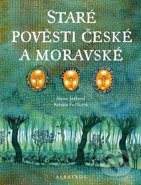 Staré pověsti české a moravské - Alena Ježková, Renáta Fučíková, Albatros CZ, 2013