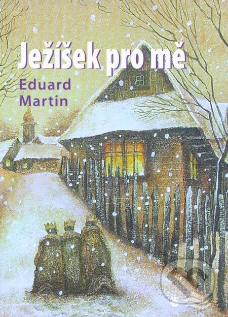 Ježíšek pro mě - Eduard Martin, Karmelitánské nakladatelství, 2011