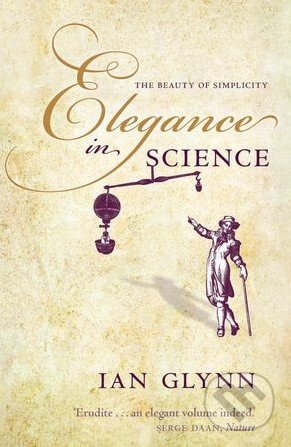 Elegance in Science - Ian Glynn, Oxford University Press, 2013