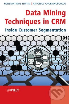 Data Mining Techniques in CRM - Konstantinos Tsiptsis, Wiley-Blackwell, 2010
