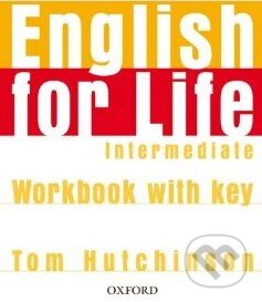 English for Life - Intermediate - Workbook with Key - Tom Hutchinson, Oxford University Press