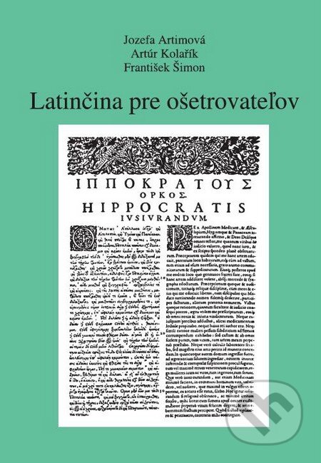 Latinčina pre ošetrovateľov - Jozefa Artimová, Artúr Kolřík, František Šimon, Knihy Hanzluvka, 2006