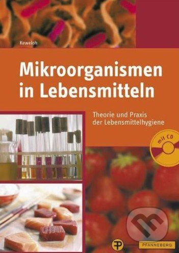 Mikroorganismen in Lebensmitteln - Heribert Keweloh, Pfanneberg Fachbuchverlag, 2011