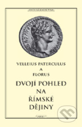 Dvojí pohled na římské dějiny - Publius Florus, Velleius Paterculus, Vydavateľstvo Baset, 2013