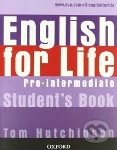 English for Life - Pre-intermediate - Student&#039;s Book - Tom Hutchinson, Oxford University Press, 2007