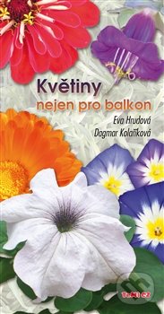 Květiny nejen pro balkon - Eva Hrudová, Dagmar Kolaříková, TeMi, 2013