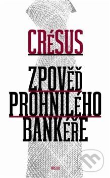 Zpověď prohnilého bankéře - Crésus, Prostor, 2013