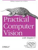 Practical Computer Vision with SimpleCV - Kurt Demaggd, O´Reilly, 2012
